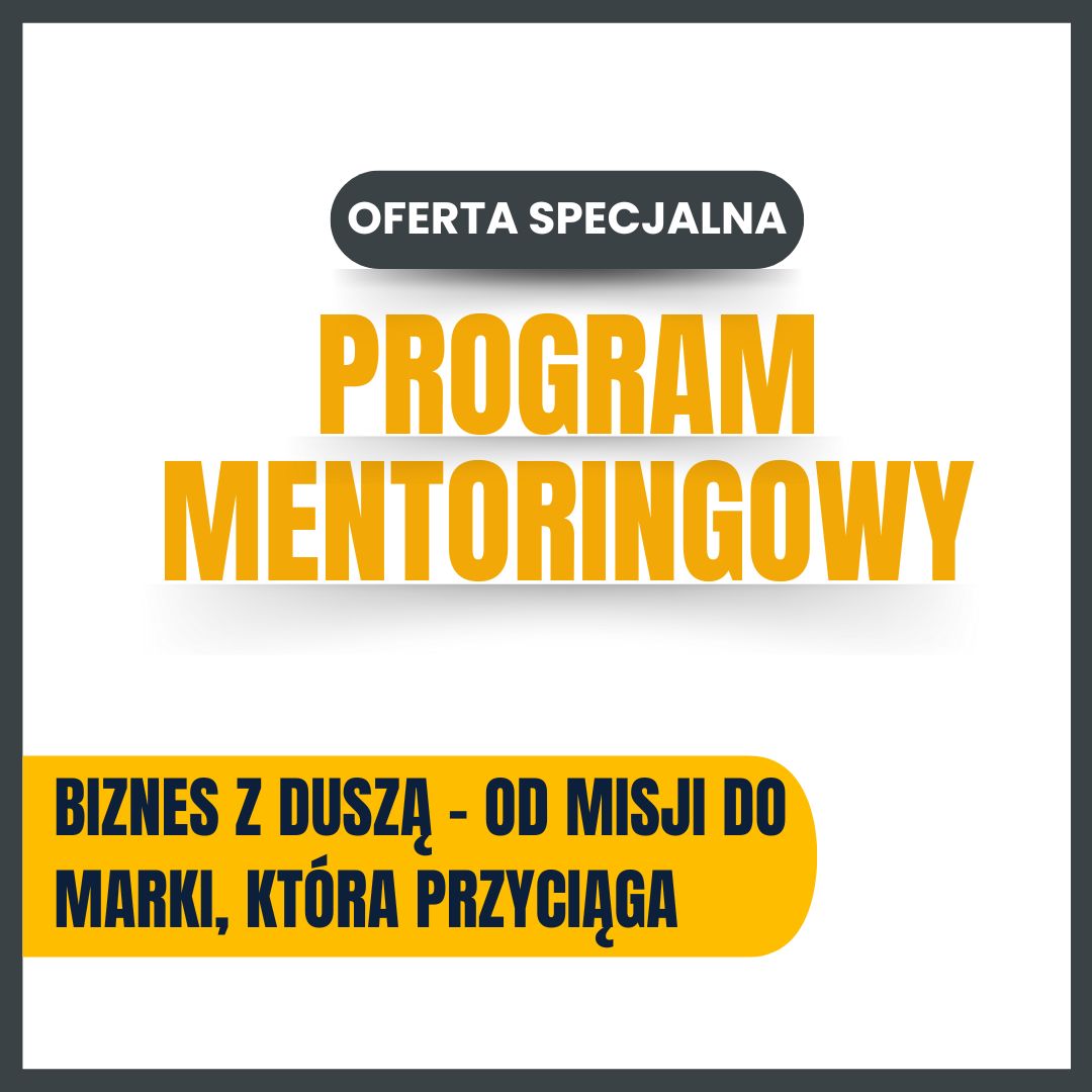 Program mentoringowy: Biznes z Duszą – od misji do marki, która przyciąga